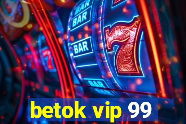 betok vip 99